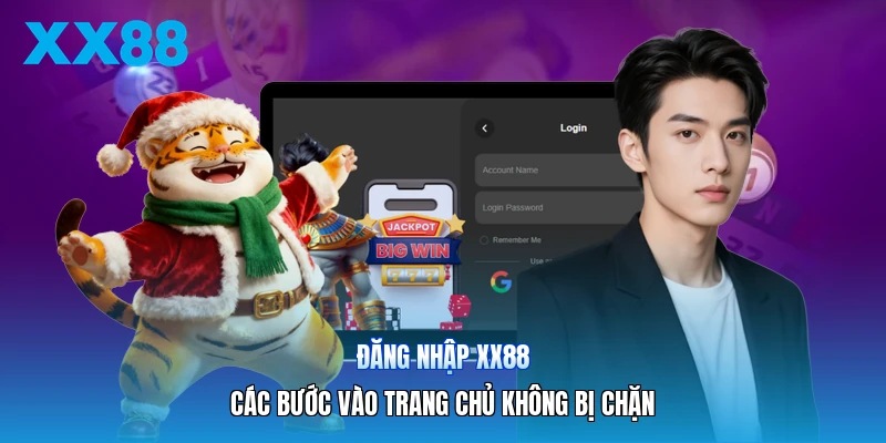 Đăng Nhập XX88 | Các Bước Vào Trang Chủ Không Bị Chặn