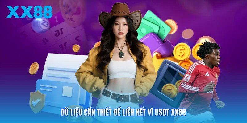 Dữ liệu cần thiết để liên kết ví USDT XX88