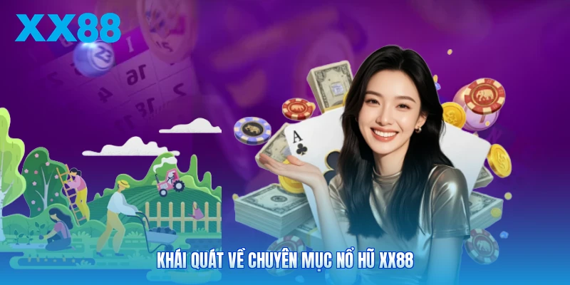 Khái quát về chuyên mục nổ hũ XX88