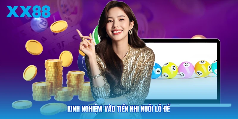 Kinh nghiệm vào tiền khi nuôi lô đề