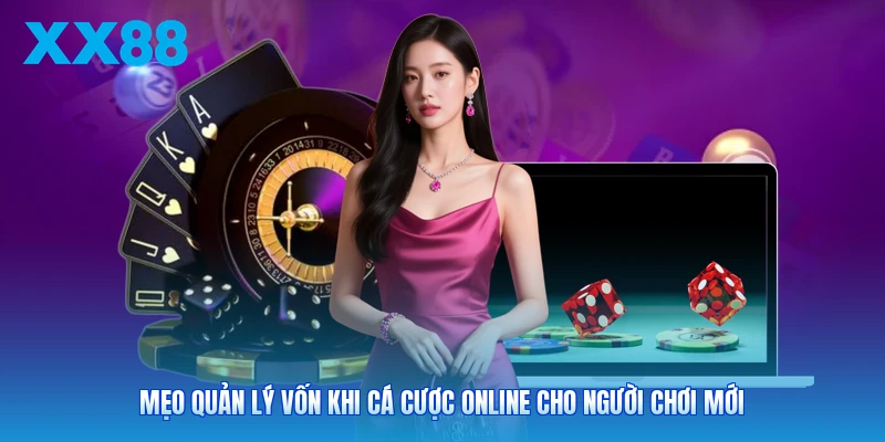 Mẹo Quản Lý Vốn Khi Cá Cược Online Cho Người Chơi Mới