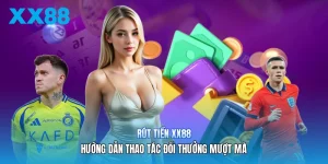 Rút Tiền XX88 | Hướng Dẫn Thao Tác Đổi Thưởng Mượt Mà