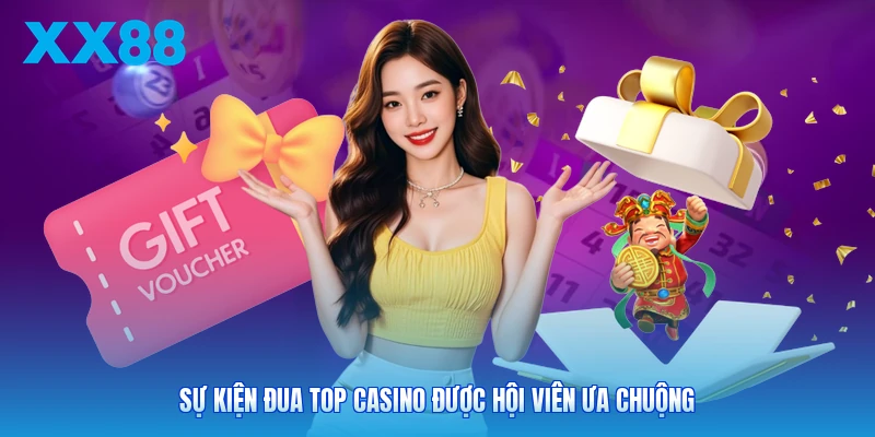 Sự kiện đua top casino được hội viên ưa chuộng