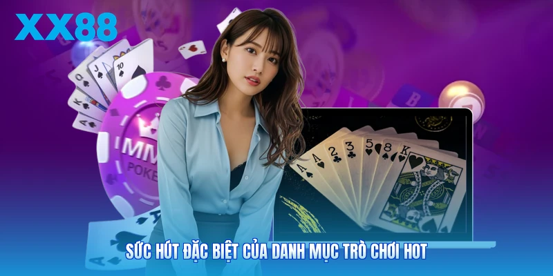 Sức hút đặc biệt của danh mục trò chơi hot