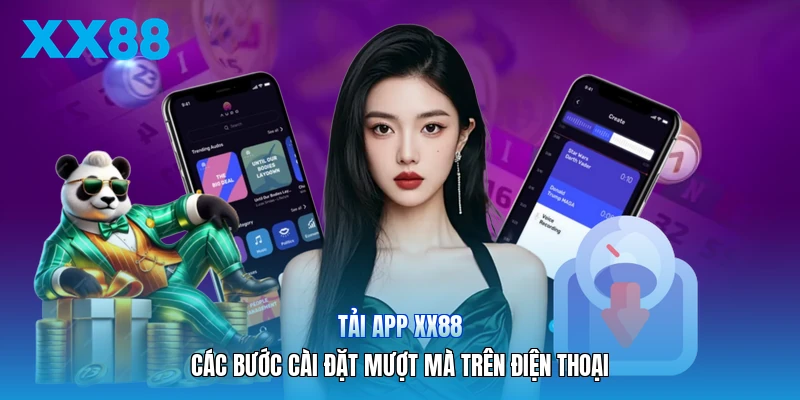 Tải App XX88 | Các Bước Cài Đặt Mượt Mà Trên Điện Thoại