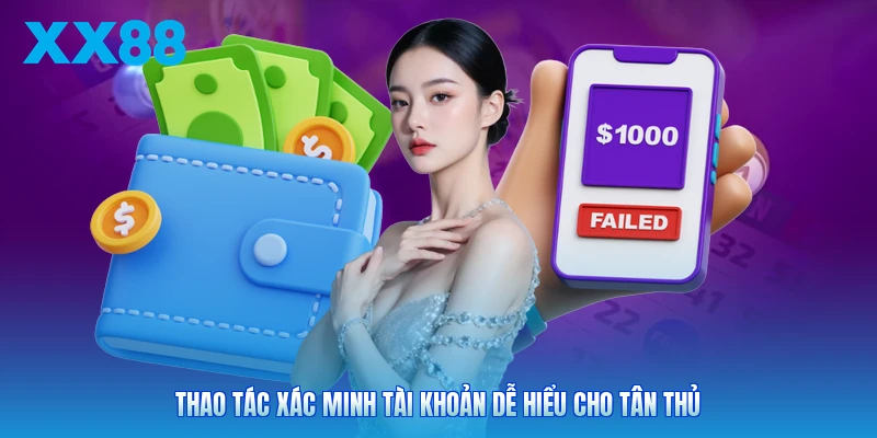 Thao tác xác minh tài khoản dễ hiểu cho tân thủ