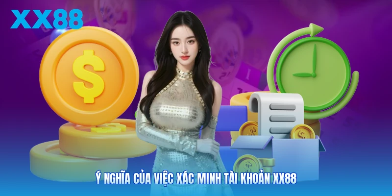 Ý nghĩa của việc xác minh tài khoản XX88